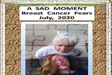 A SAD MOMENT - BREAST CANCER FEARS  7/2020